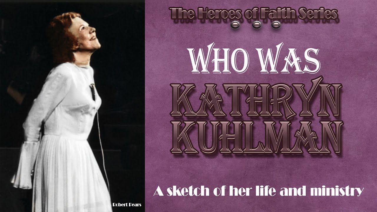 Kathryn Kuhlman  Who was She  A Sketch of Her Life and Ministry