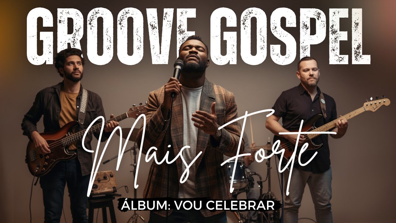 Groove Gospel Music | Louvor com Groove – MÚSICA: MAIS FORTE