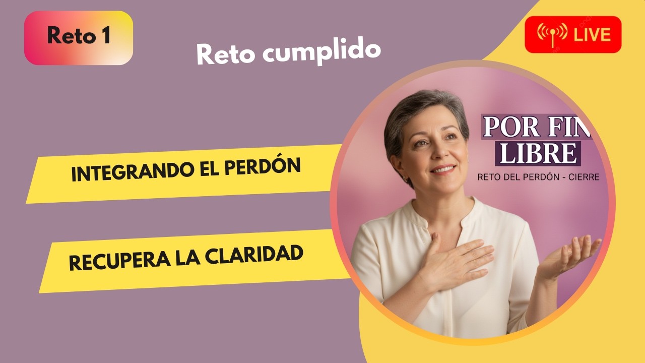 Cierre Reto del perdón - Cómo integrar el proceso