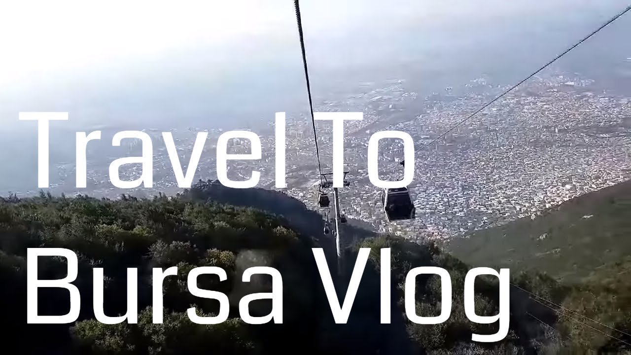 BURSA - TRAVEL GUIDE | #TRAVELVLOG #BURSA