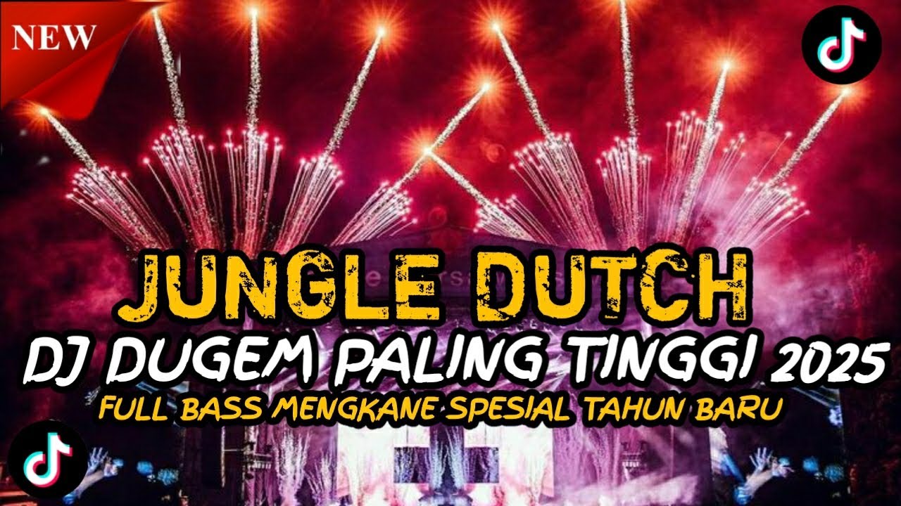 DJ DUGEM PALING TINGGI 2025 JUNGLE DUTCH FULL BASS MENGKANE SPESIAL TAHUN BARU 2025
