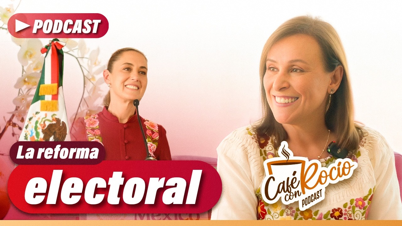 Café con Rocío | Capítulo 11- La Reforma Electoral