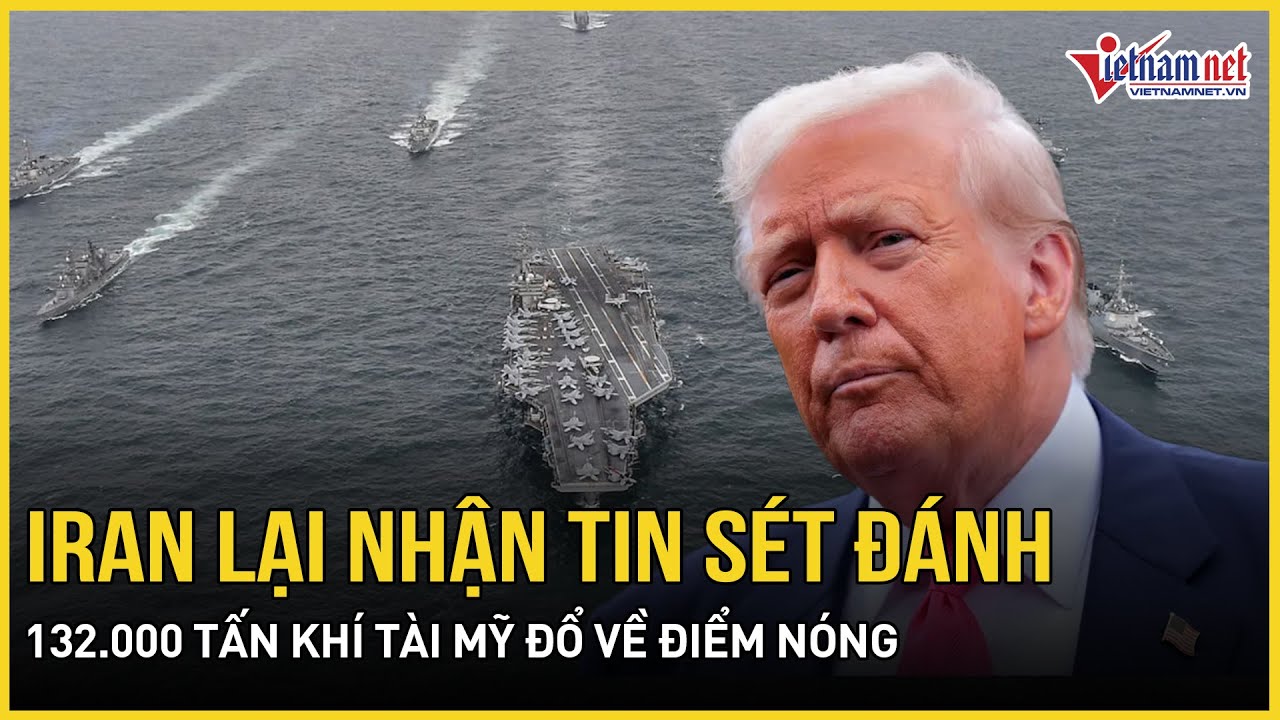 Vừa thoát nguy, Iran lại nhận tin sét đánh từ TT Trump, 132.000 tấn khí tài Mỹ ùn ùn đổ về điểm nóng