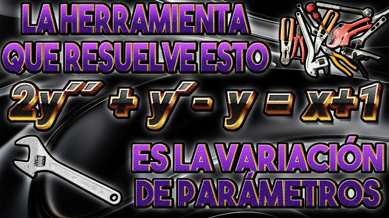 Ecuación Resuelta Mediante VARIACIÓN de PARÁMETROS