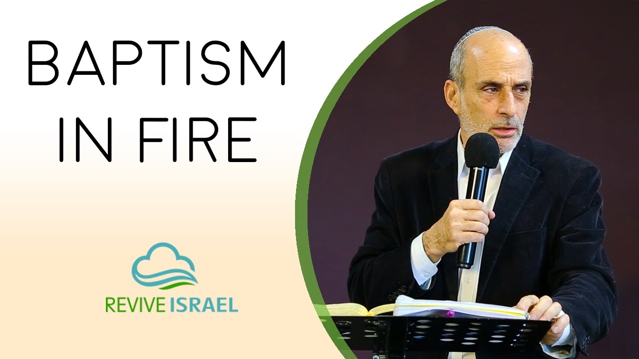 Baptism in Fire | Asher Intrater | Revive Israel