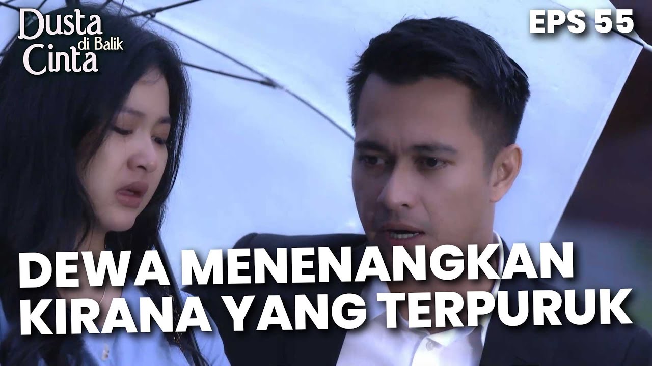 Dewa Coba Menenangkan Kirana Yang Terpuruk - DUSTA DIBALIK CINTA | Eps 55 Part 3