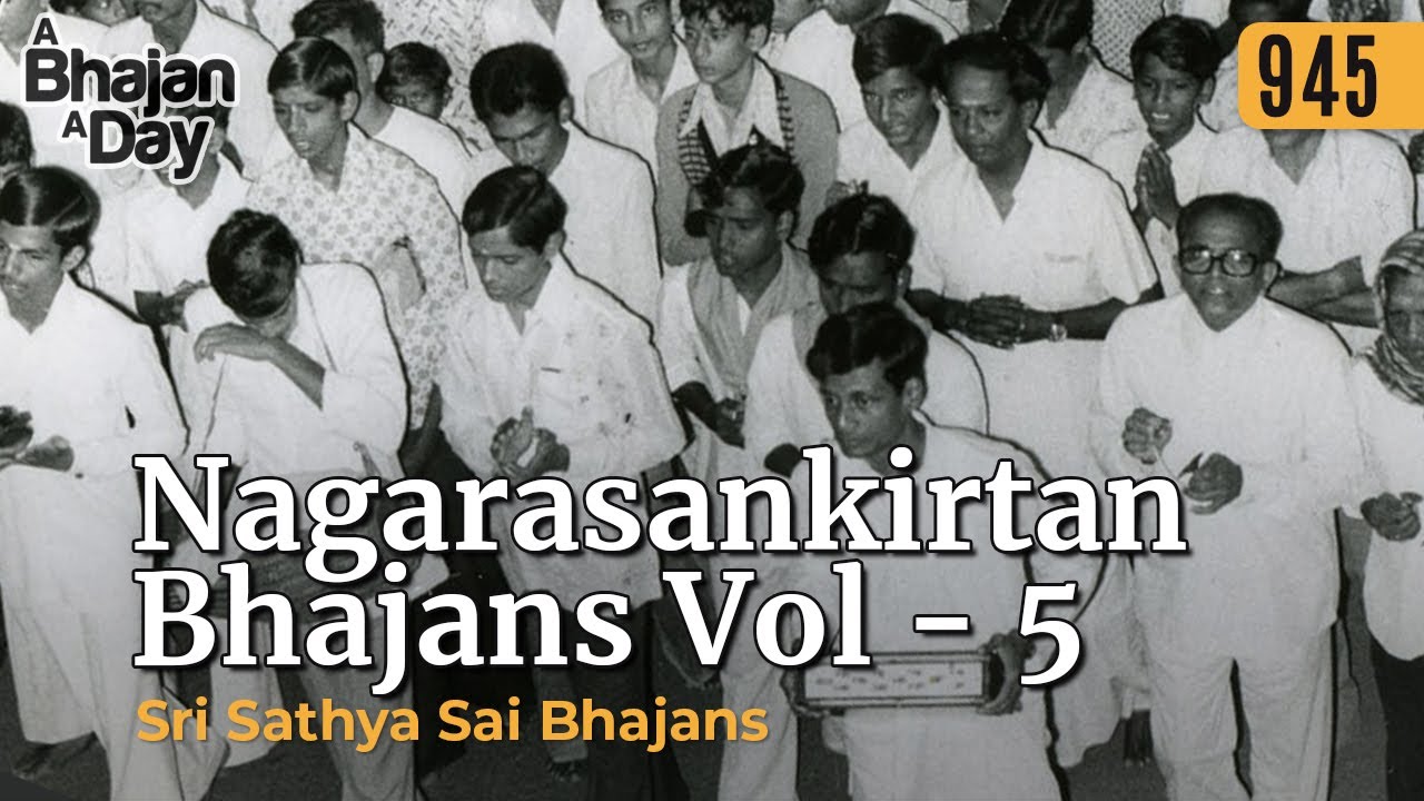 945 - Nagarasankirtan Bhajans Vol - 5 | Sri Sathya Sai Bhajans