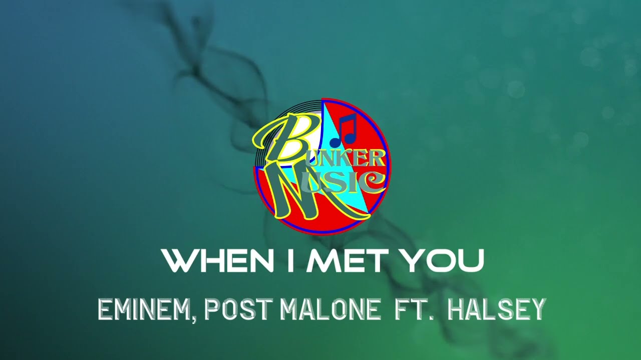 EMINEM, POST MALONE feat. HALSEY - When I met You [Lyric]