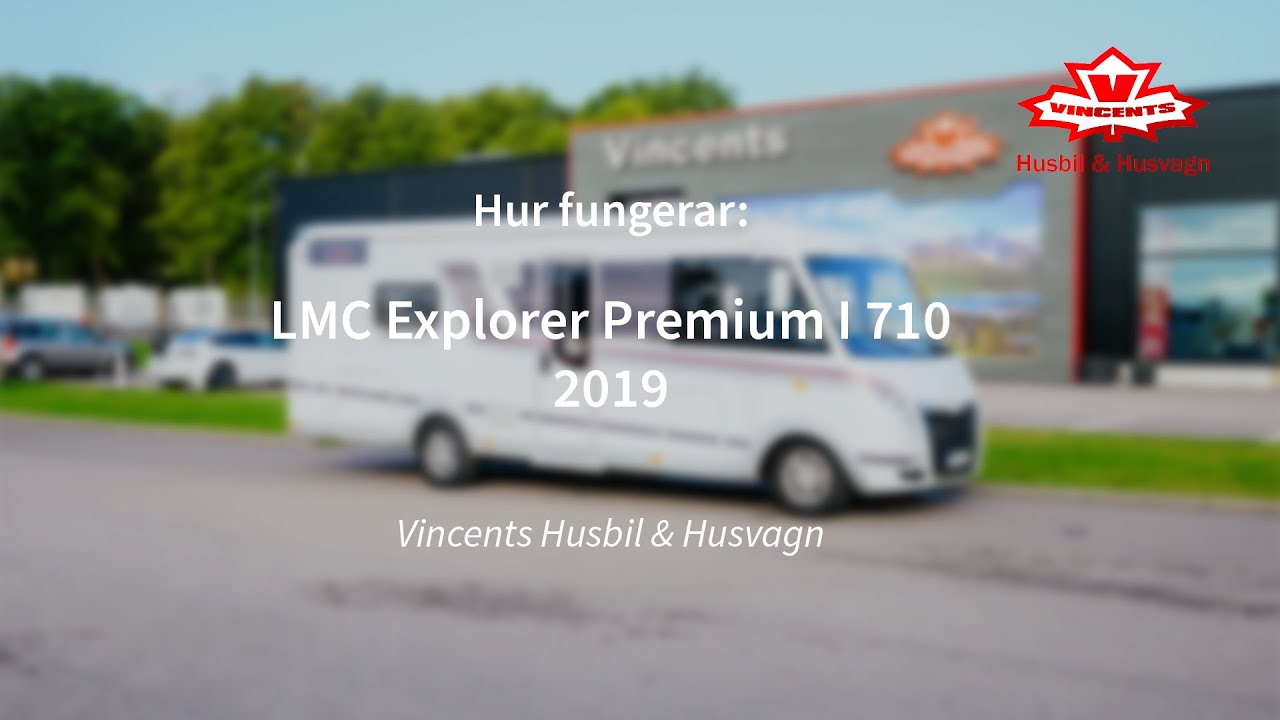 Hur fungerar LMC Explorer Premium I 710 - Vincents Husbil & Husvagn