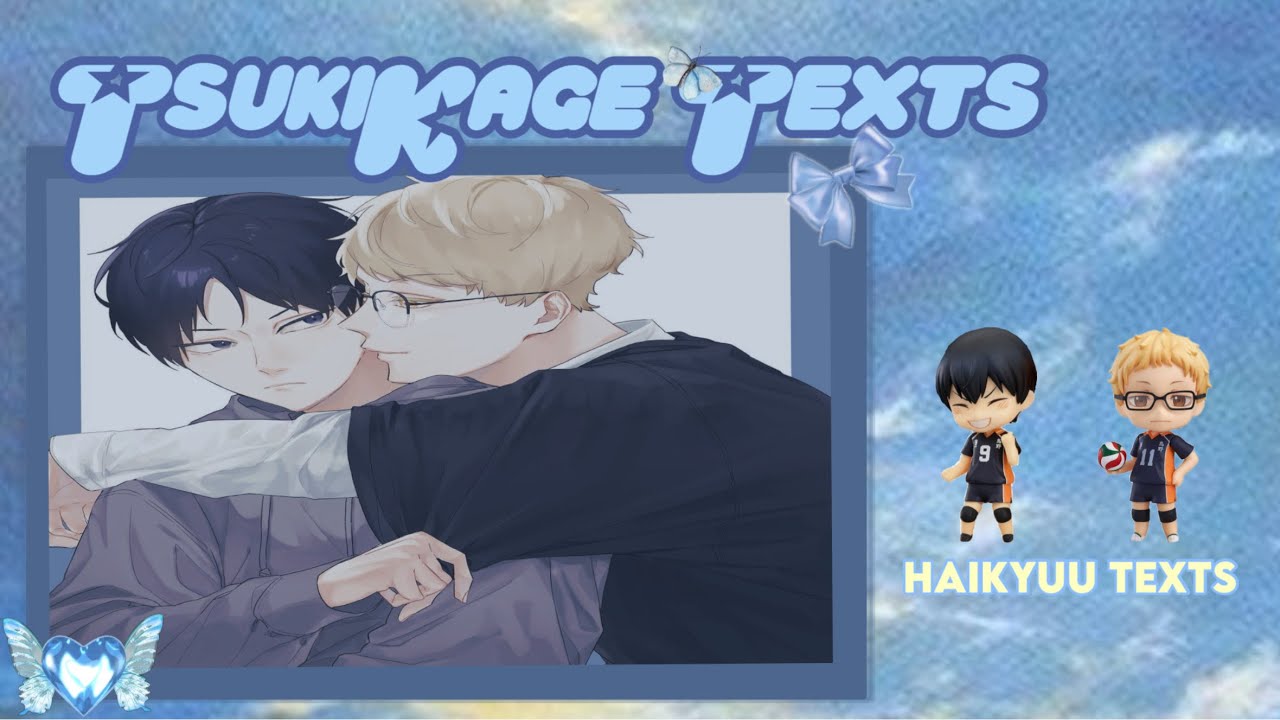 ⛓️‍💥// TSUKIKAGE TEXTS !! || TSUKIKAGE FLUFF || HAIKYUU TEXTS