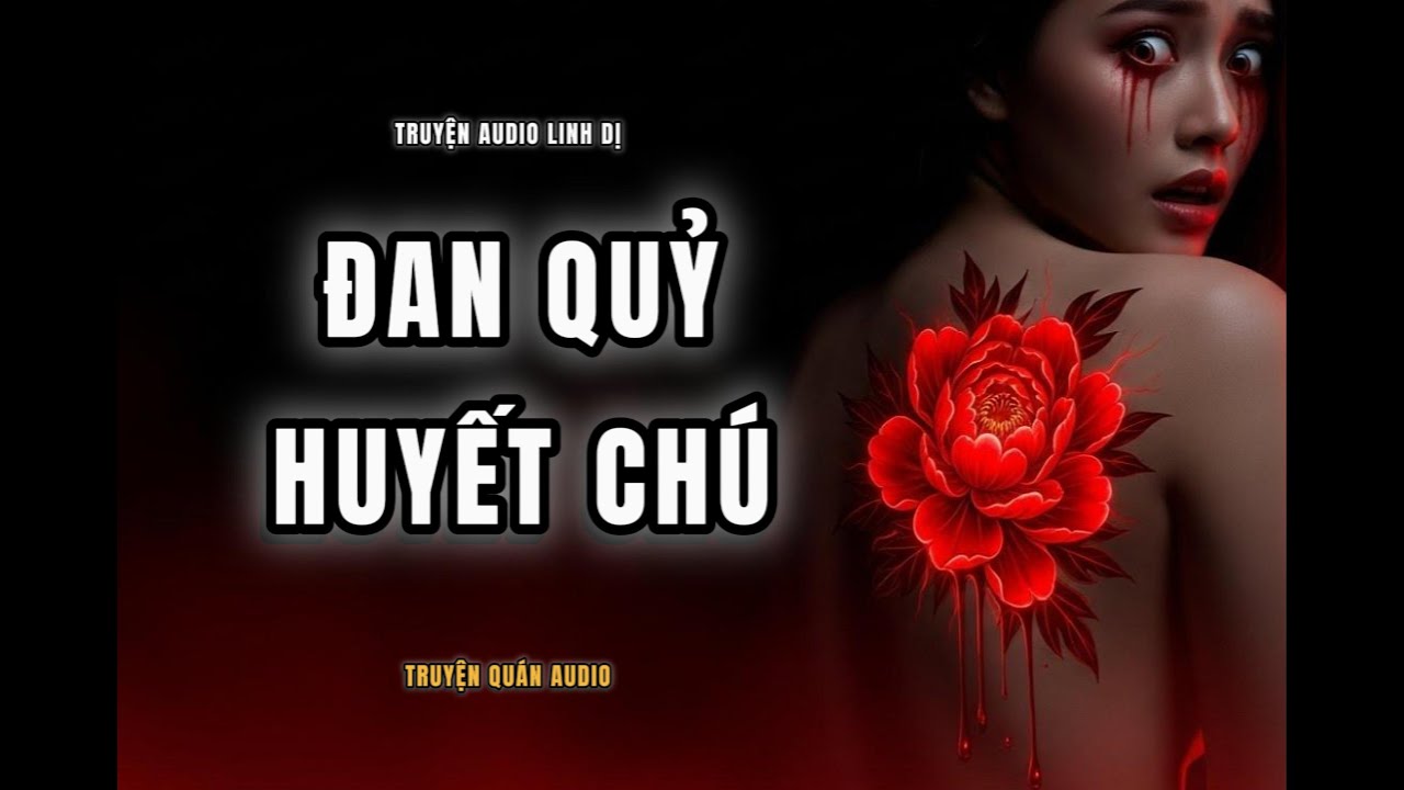 TRUYỆN LINH DỊ | Đan Quỷ Huyết Chú | Tình Nhân Chú Kinh Dị – Không Thể Thoát | Audio Rùng Rợn 2026