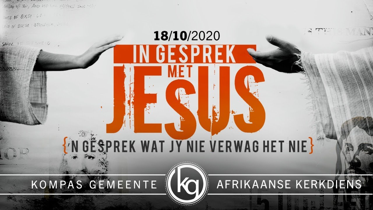In gesprek met Jesus - 'n Gesprek wat jy nie verwag het nie | Erediens, 18 Oktober 2020