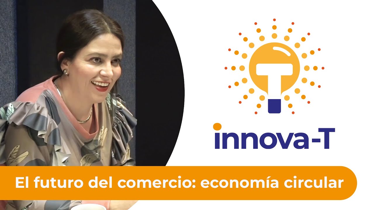 El futuro del comercio: economía circular | Innova-T podcast 💡 [E20]