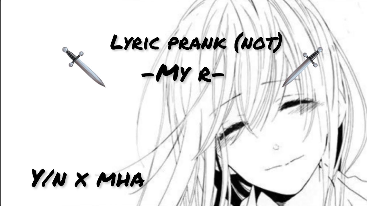 Y/n x mha //lyric prank (not)- My R