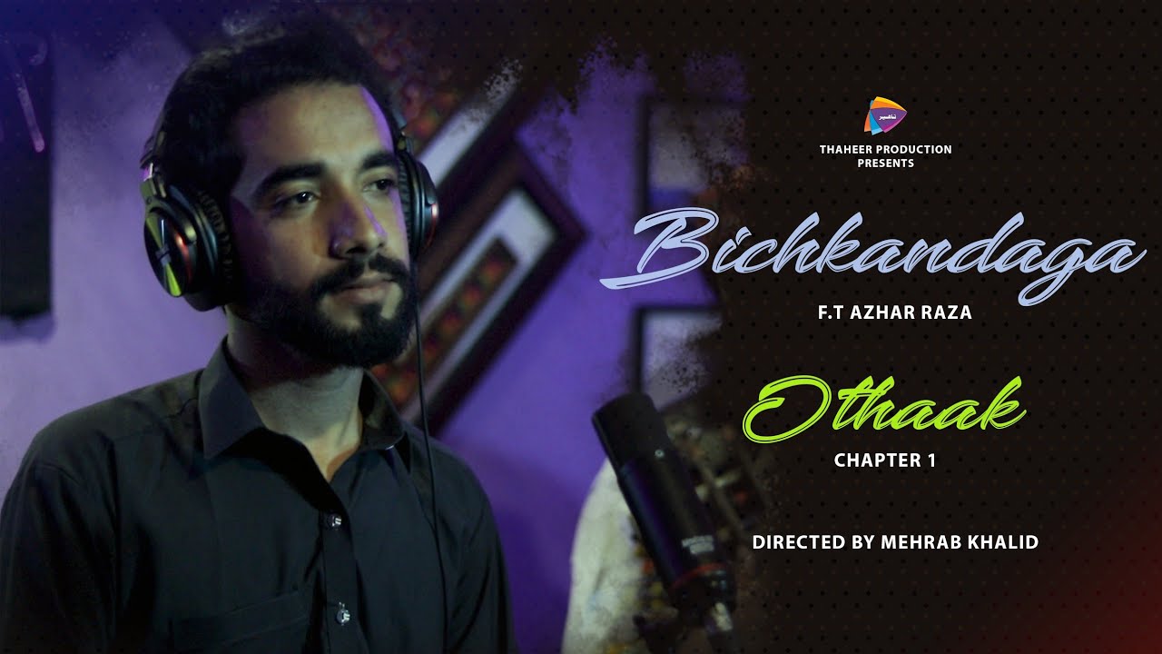 Bichkandaga | ft. Azhar Raza | Mehraj Mehr | Thaheer Othaak - Chapter 1 | Official Video