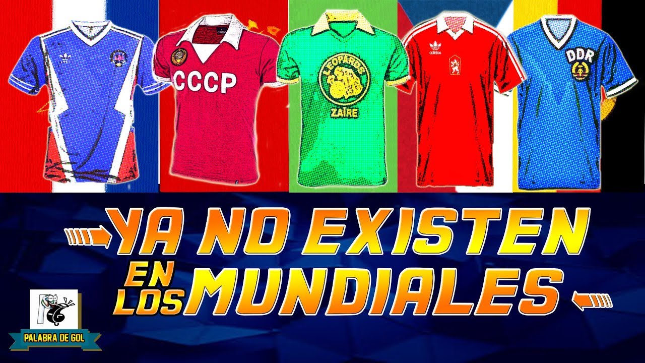 8 SELECCIONES MUNDIALISTAS QUE YA NO EXISTEN