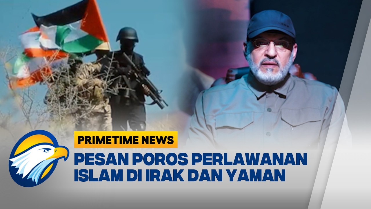 Poros Perlawanan Bersatu: Strategi Baru Irak & Yaman Hadapi Agresor [Primetime News]