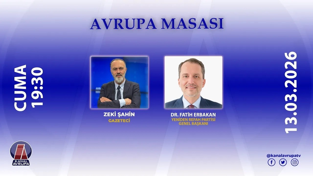 Avrupa Masası | 13 Mart 2026 | Yeniden Refah Partisi Genel Başkanı Fatih Erbakan | Kanal Avrupa