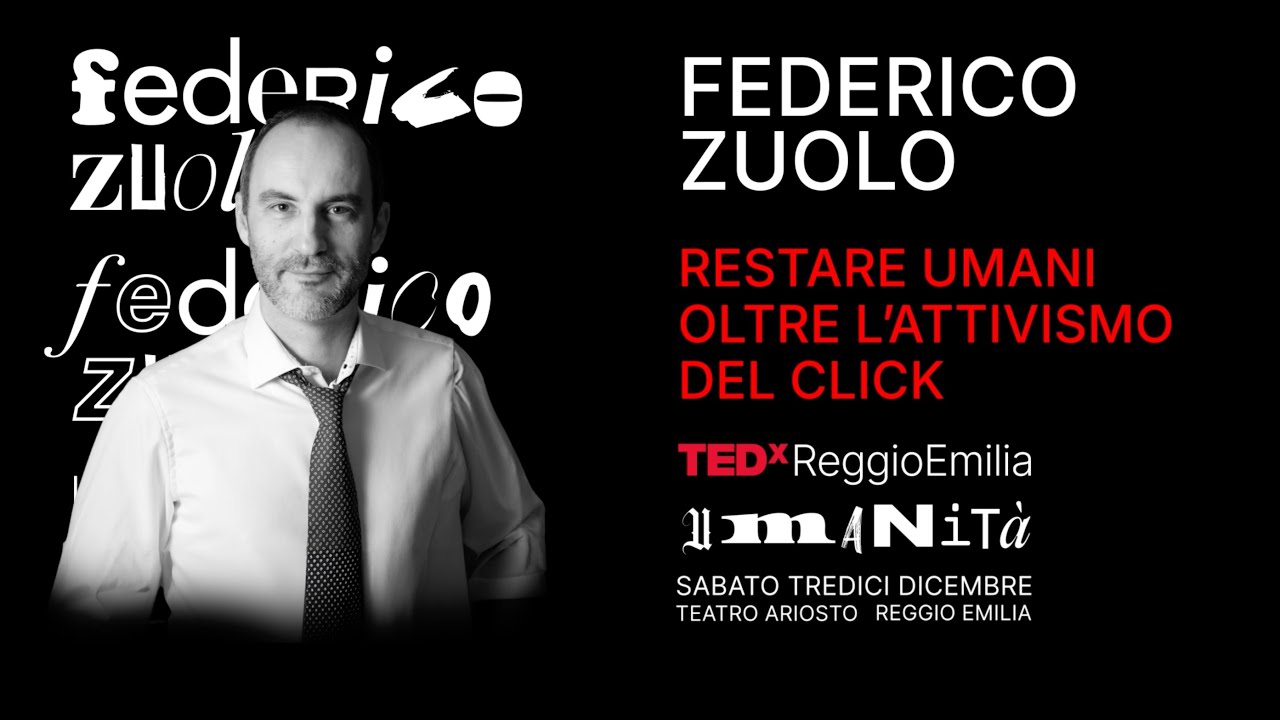 Restare umani oltre l'attivismo del click | Federico Zuolo | TEDxReggioEmilia