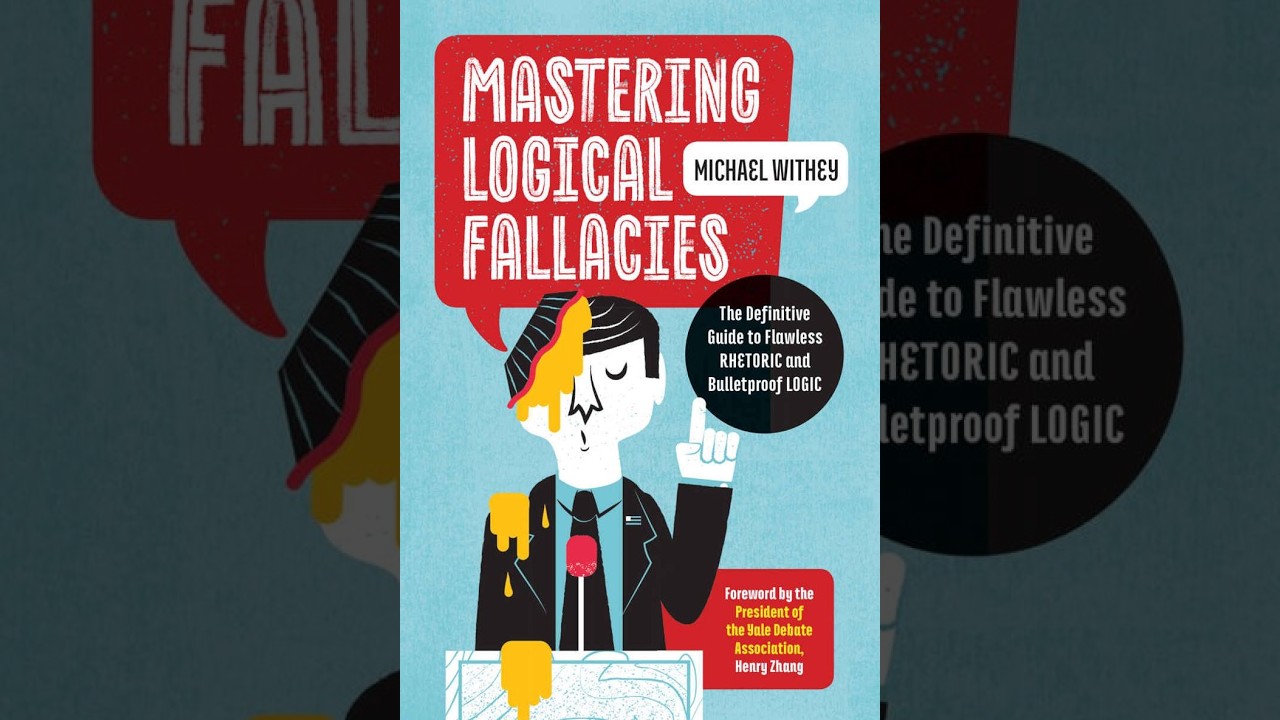 Mastering Logical Fallacies — Why Bad Arguments Spread Through Society
