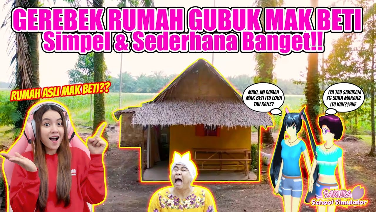 RUMAH ASLI MAK BETI SEDERHANA & SIMPLE BANGET TERNYATA!! SAKURA SCHOOL SIMULATOR - PART 287