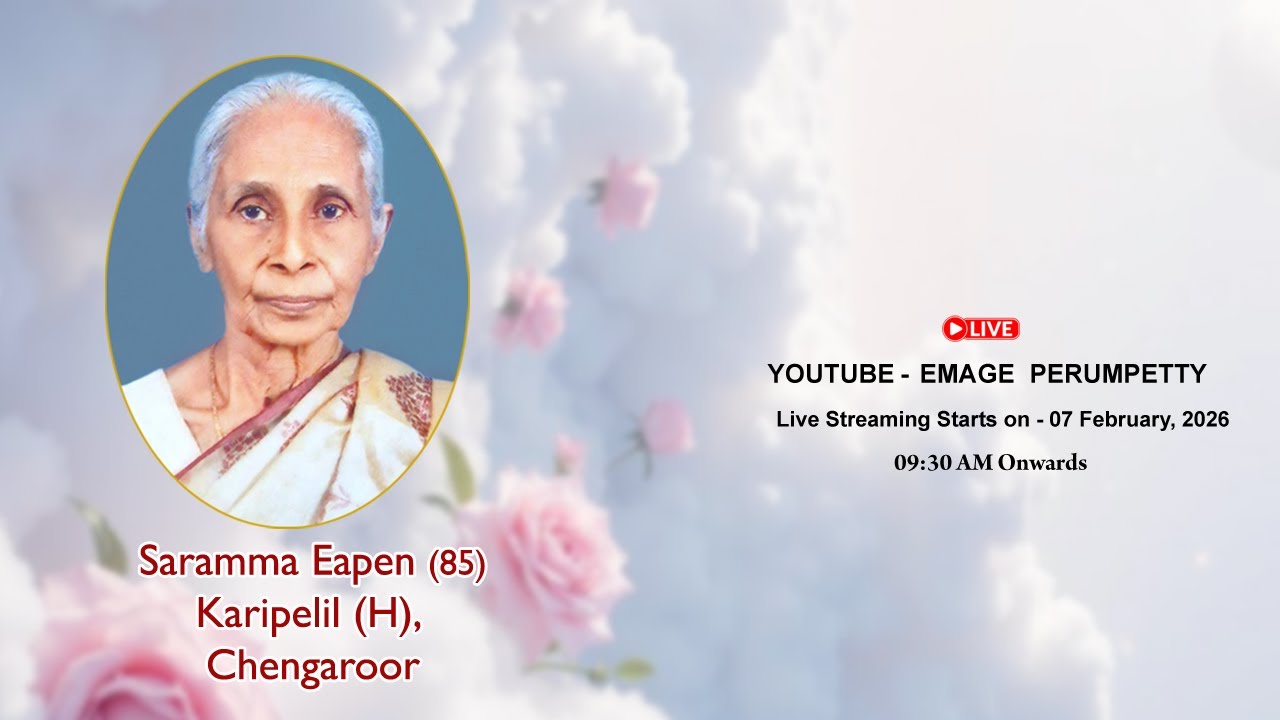 Funeral: Saramma Eapen (85), Karipelil (H), Chengaroor