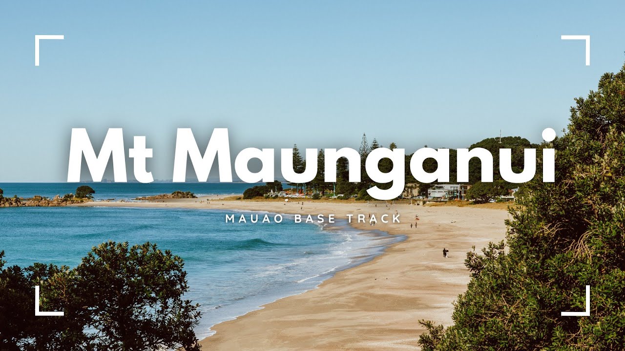 MOUNT MAUNGANUI - MAUAO BASE TRACK | Bay of Plenty, New Zealand