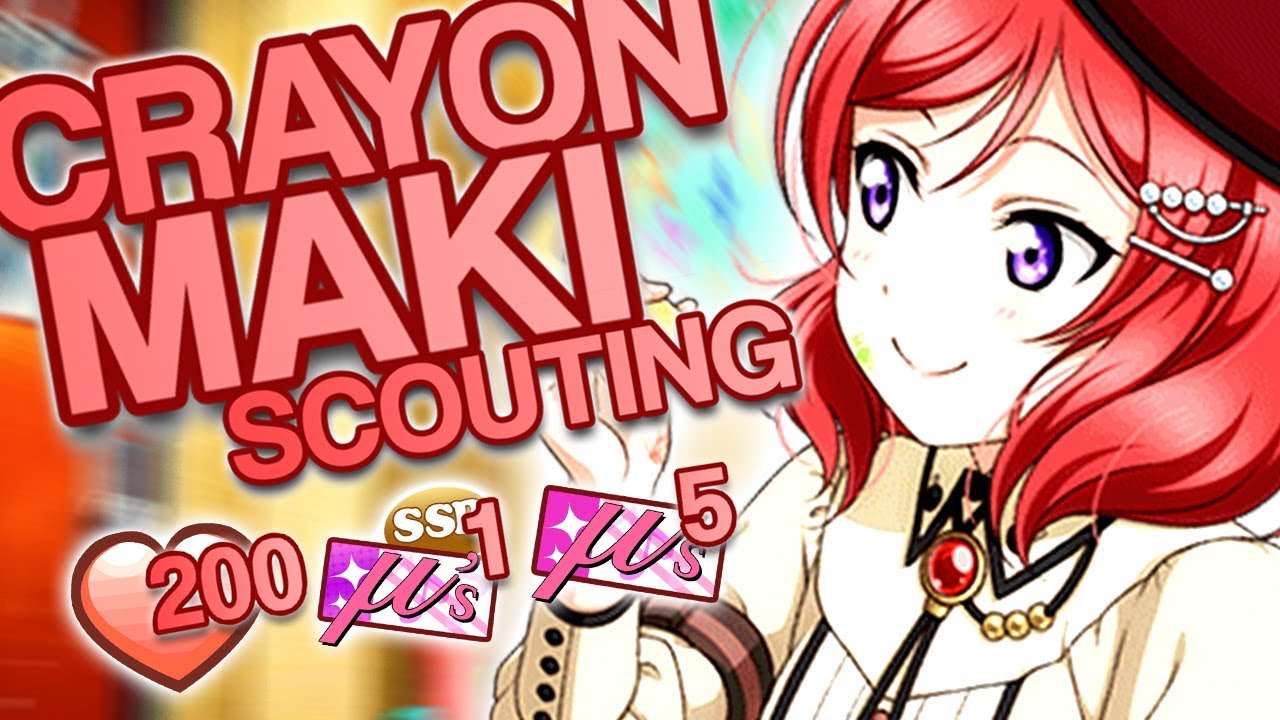CRAYON MAKI SCOUT (REUPLOAD) | LOVE LIVE SCHOOL IDOL FESTIVAL