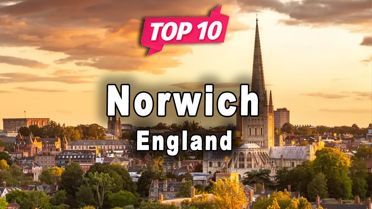 Top 10 Places to Visit in Norwich | England - English