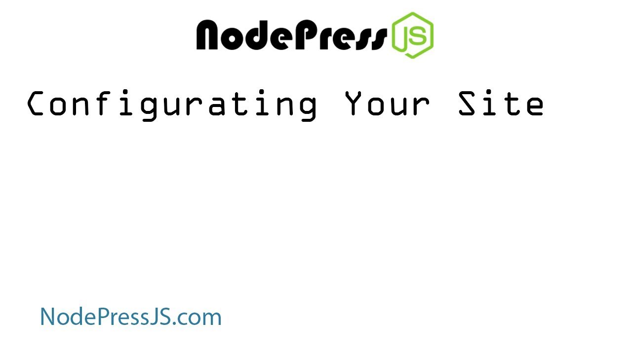 How Easily Configure Your First NodePress JS Site - NodePress JS