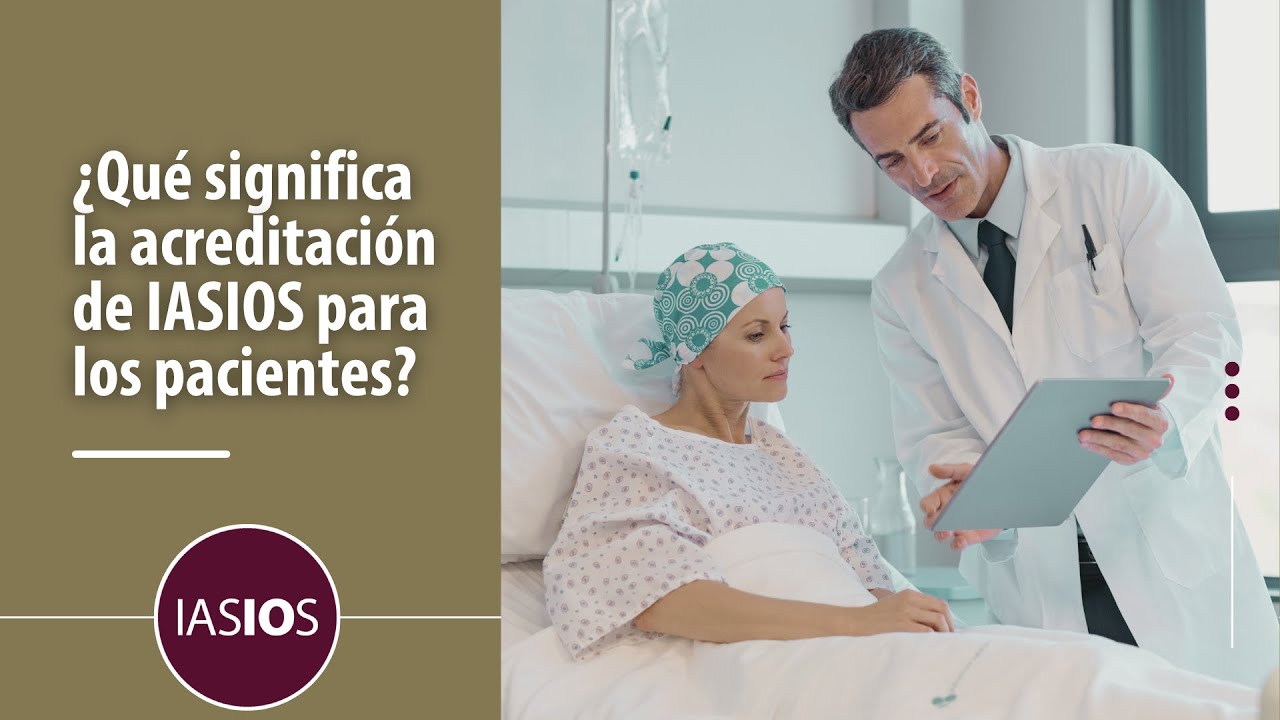 ¿Qué significa la acreditación de IASIOS para los pacientes?