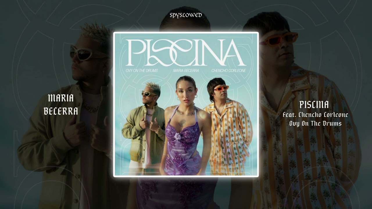 Piscina | Maria Becerra, Chencho Corleone, Ovy On The Drums (speed up)