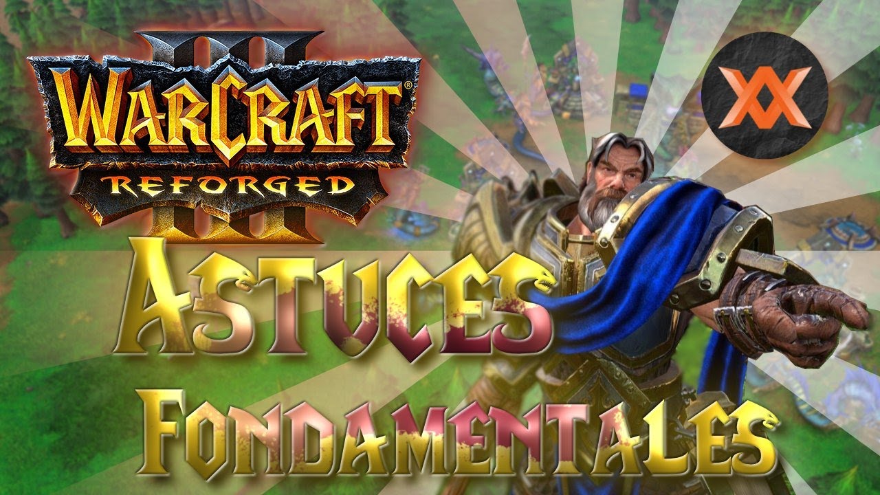 Warcraft 3 reforged : astuces fondamentales