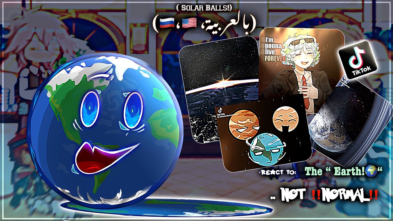 ★꒷SOLAR BALLS ★꒷ react TO: ʚEARTH🌎ɞ …~[🇺🇸,🇷🇺,بالعربي]…Tik ToK! || BY: Majesty_Nor​⁠
