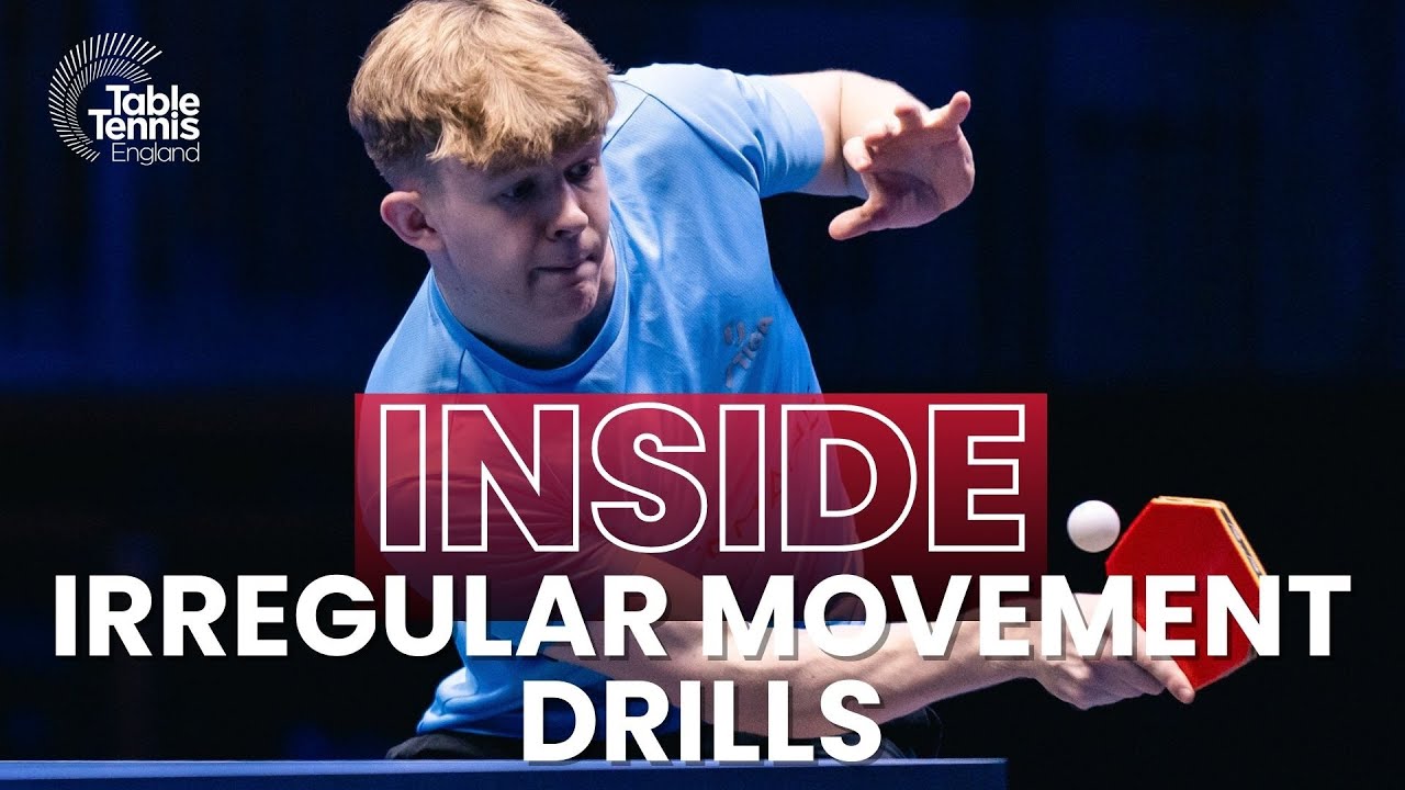 Irregular movement drills | Inside Camp | Table Tennis England