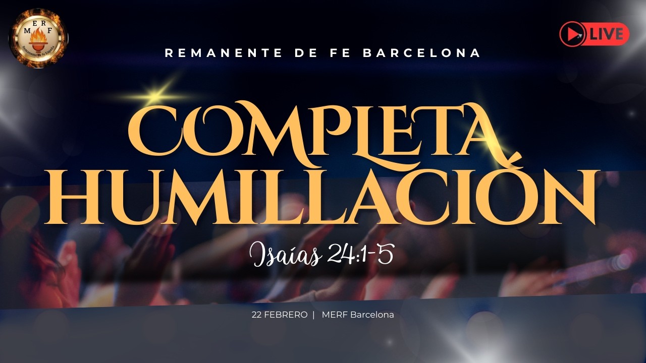 Completa Humillación | Isaías 24:1-5 | Remanente de Fe Barcelona