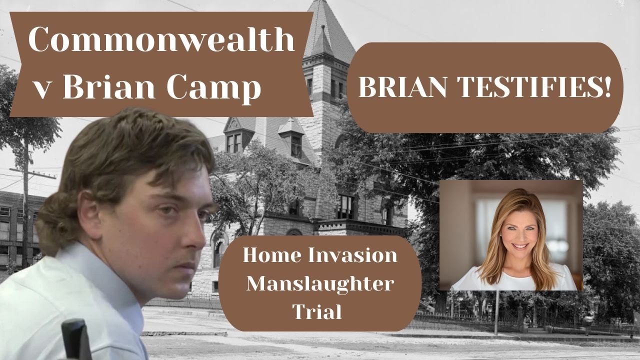 MA v Brian Camp~ Brian testifies~On trial for k!lling home invader~Atty Review