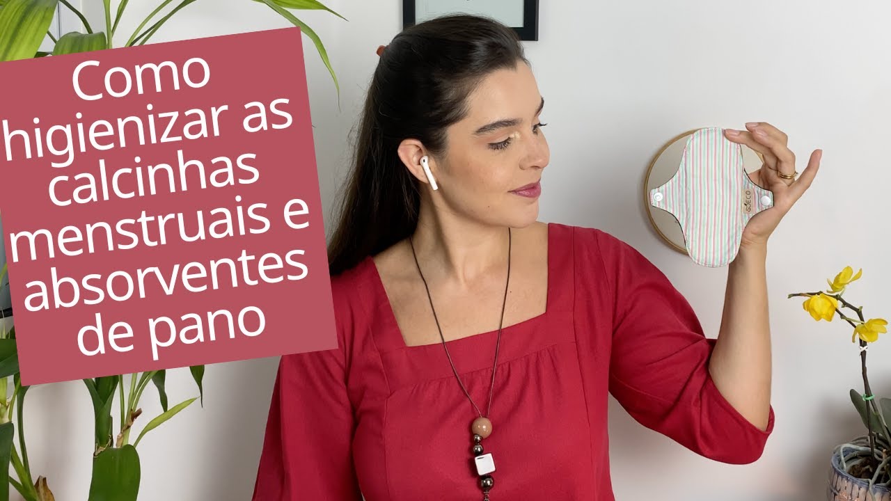 Como higienizar as calcinhas menstruais e absorvente de pano - dicas menstruação sustentável