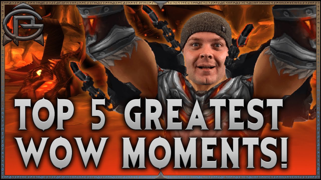 My Top 5 GREATEST Moments in WoW!