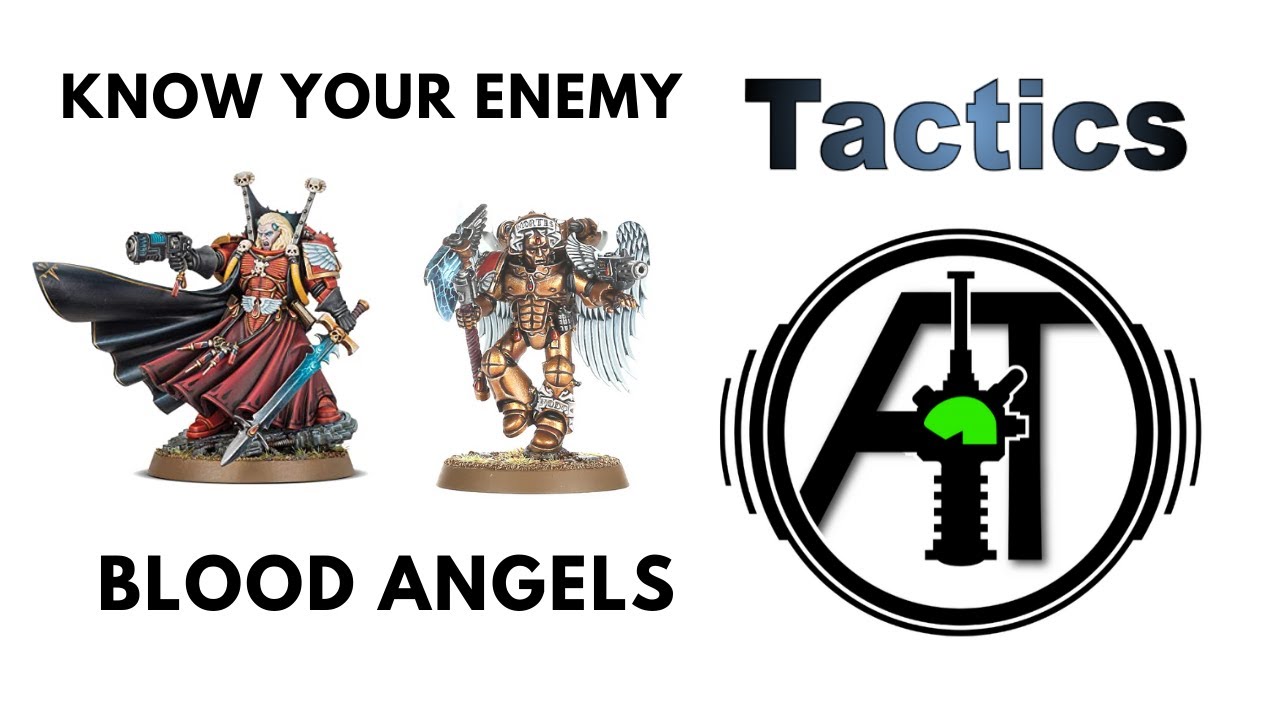 Blood Angels - Know Your Enemy - Warhammer 40k Army Overview - Tricks and Tactics and Gotchas