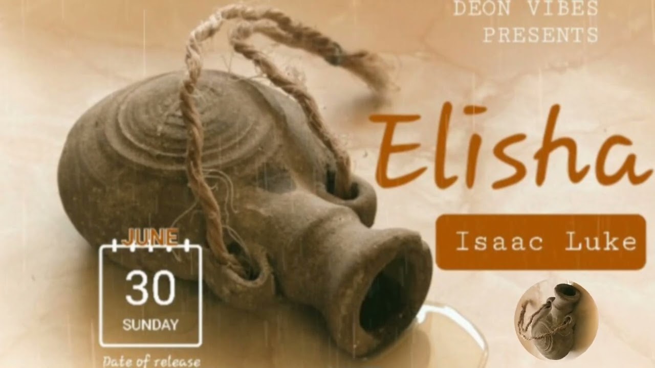 Isaac Luke _ Ɛli̱-ca (Eli-sha) [Official Audio]