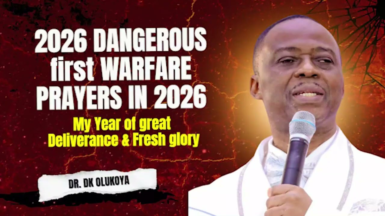 2026 DANGEROUS FIRST WARFARE PRAYERS IN 2026 WITH DR. DK OLUKOYA