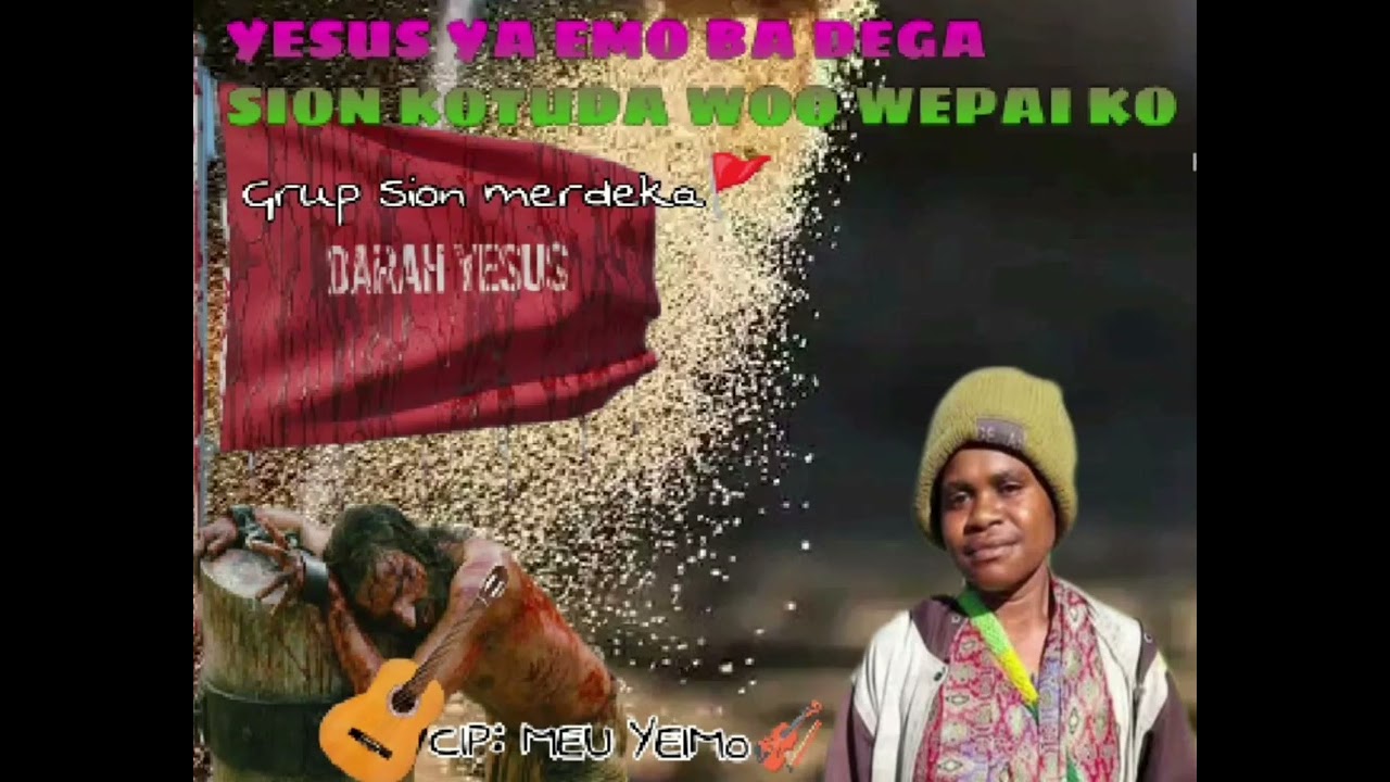 Grup Sion merdeka.,,,Cpt Meu Yeimo.,,, Yesus ya Emo Badega Sion pugaida woo wepaiko🚩