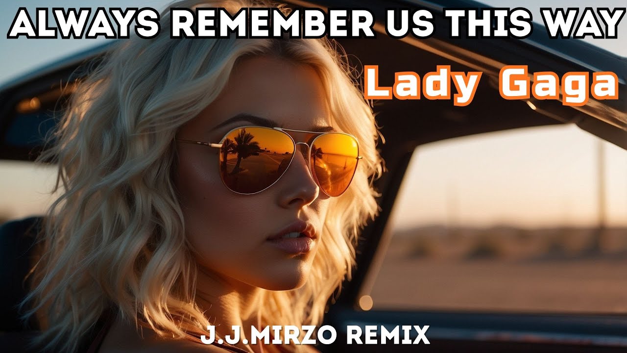 Lady Gaga - Always Remember Us This Way (J.J.MirZo Remix) | Deep House & Driving Music