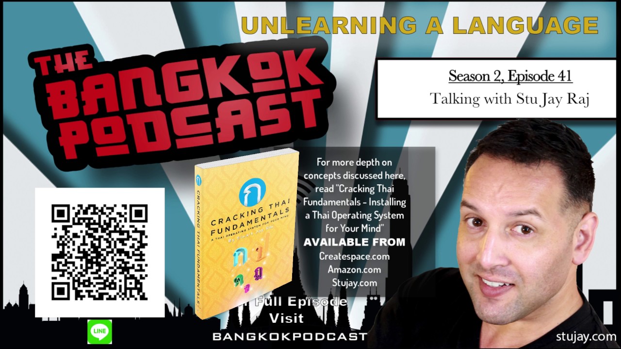 Unlearning Language (Thai): Stuart Jay Raj Interview - Bangkok Podcast E41