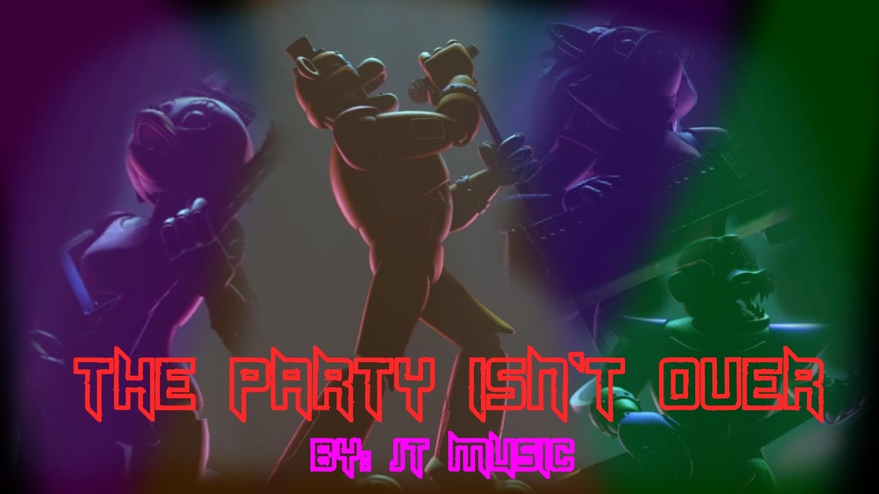 (SFM)(FNAF SB) The Party Isn't Over / By @JTM