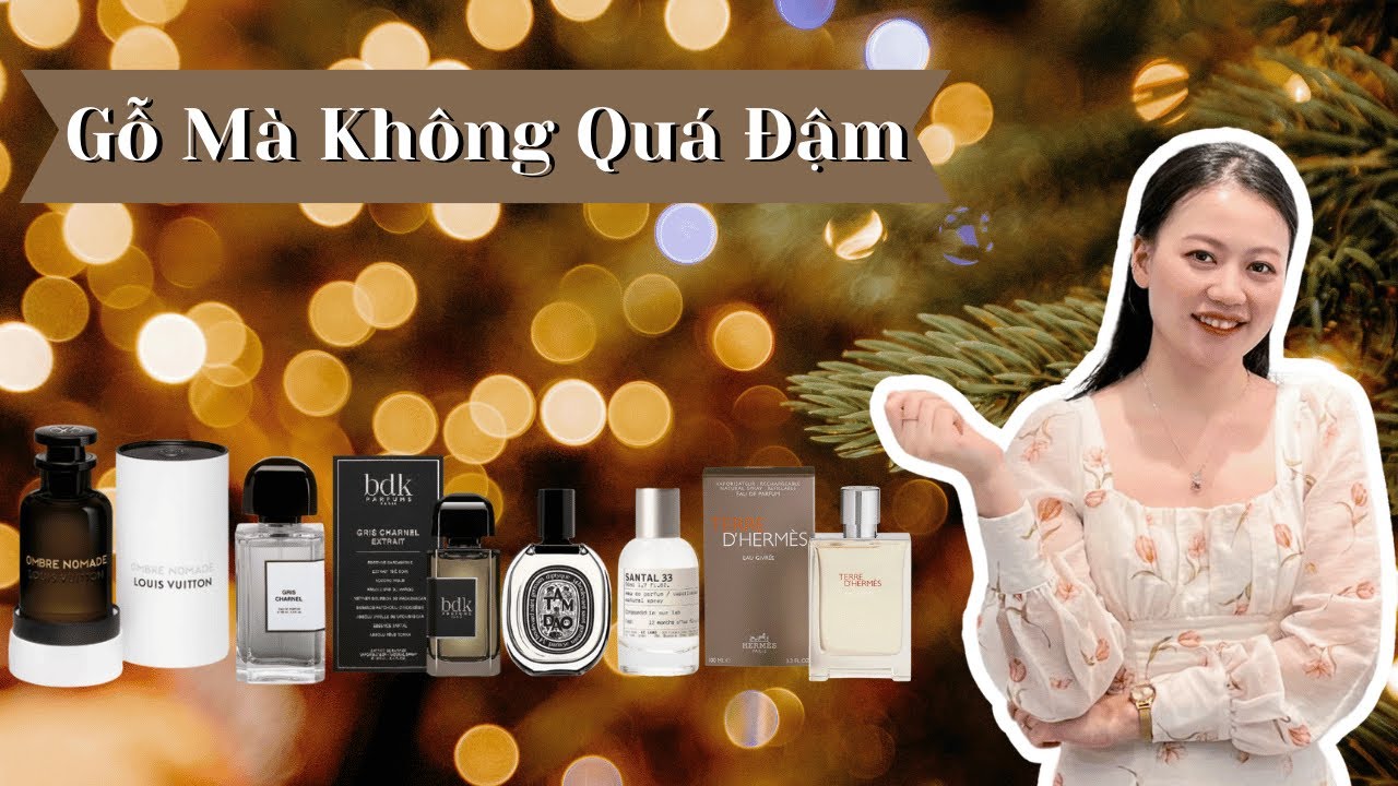 TOP nước hoa nam mùi gỗ êm dịu cho mùa đông không quá lạnh (Louis Vuitton, BDK,...) | Missi Perfume