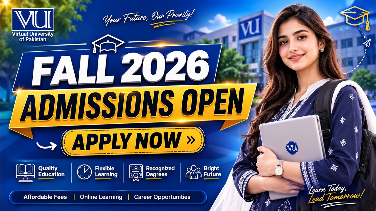 VU Fall 2026 Admissions Open! Apply Now &ndash; Contact us  | Virtual University Pakistan |@VUkhanpur