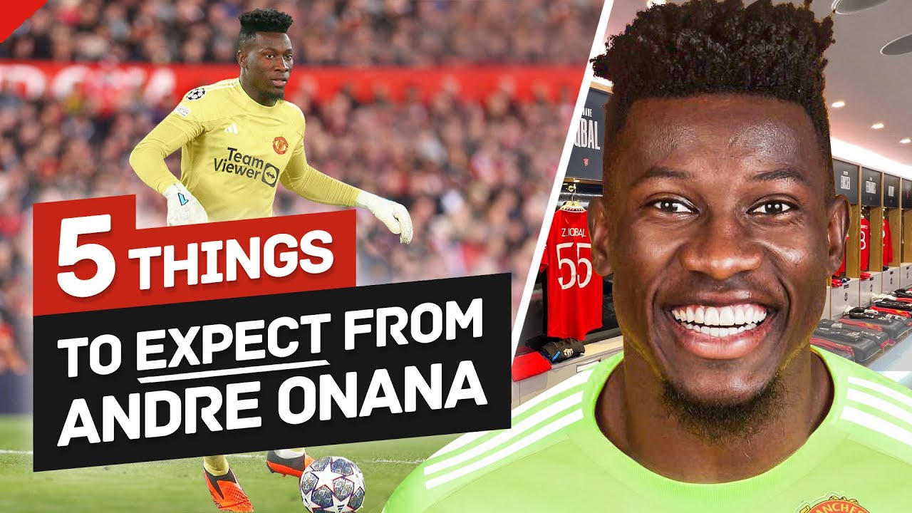 5 Things To Expect From André Onana At Manchester United