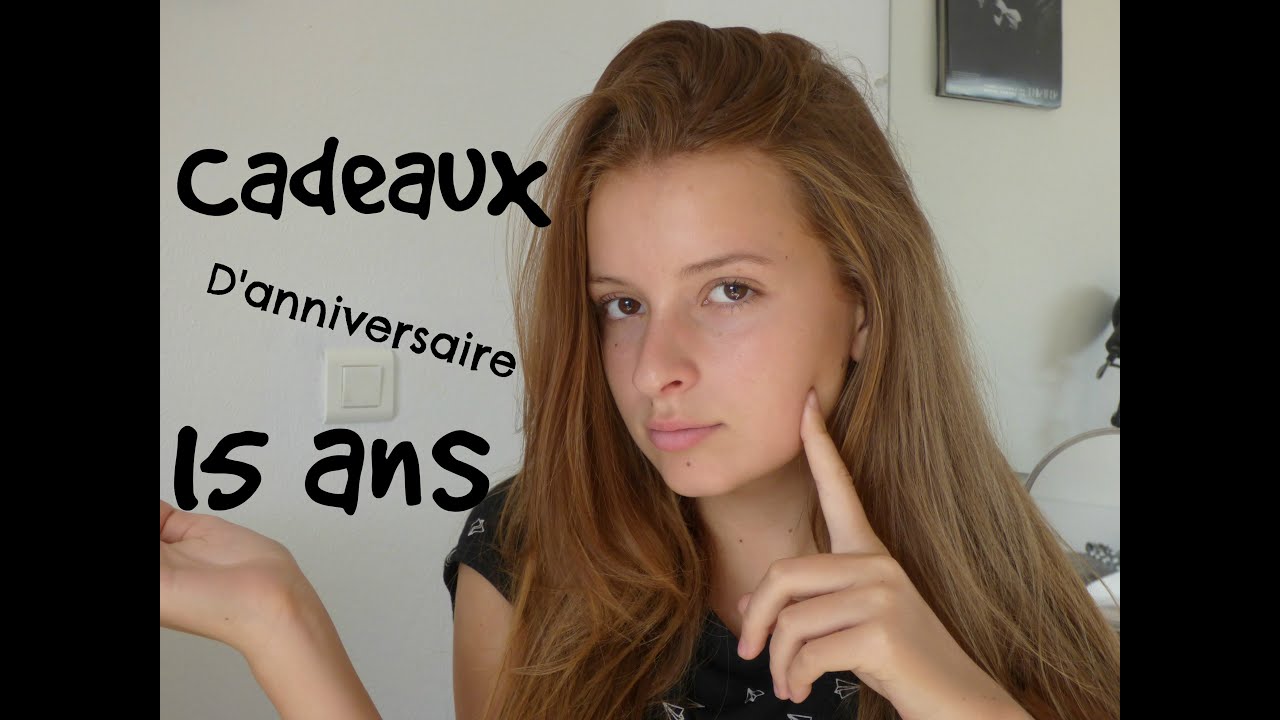 CADEAUX D'ANNIVERSAIRE DE MES 15 ANS